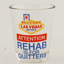 Las Vegas Rehab is for Quiters Shotglass